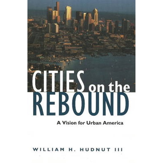 Pre-Owned Cities on the Rebound: A Vision for Urban America (Paperback) 0874208637 9780874208634