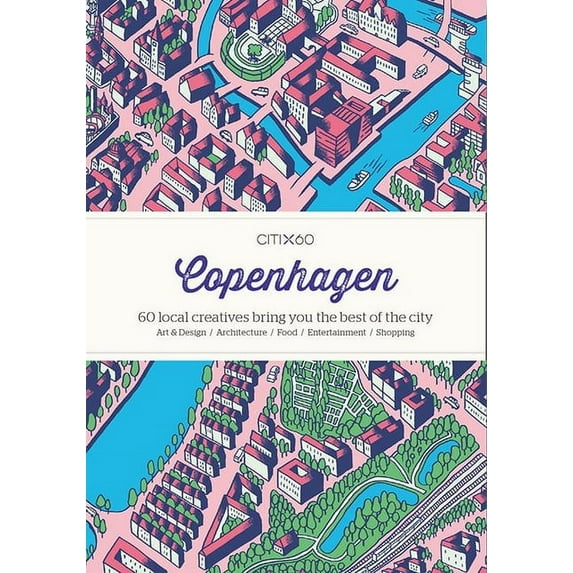 Citix60 Citix60: Copenhagen: 60 Creatives Show You the Best of the City, (Paperback)