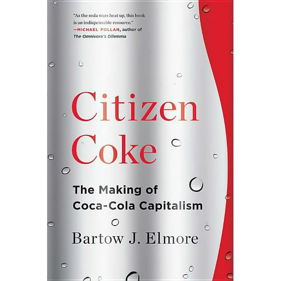Citizen Coke: The Making of Coca-Cola Capitalism, (Paperback)