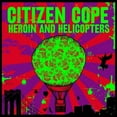 thumbnail image 1 of Citizen Cope - Heroin And Helicopters - Music & Performance - Vinyl, 1 of 1