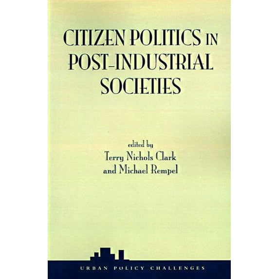 Pre-Owned Citizen Politics in Post-Industrial Societies (Paperback) 0813366976 9780813366975