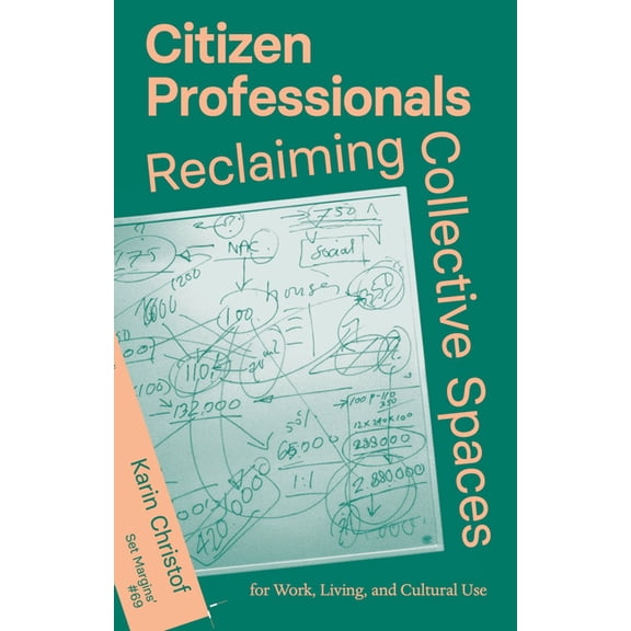 Citizen Professionals: Reclaiming Collective Spaces, (Paperback)