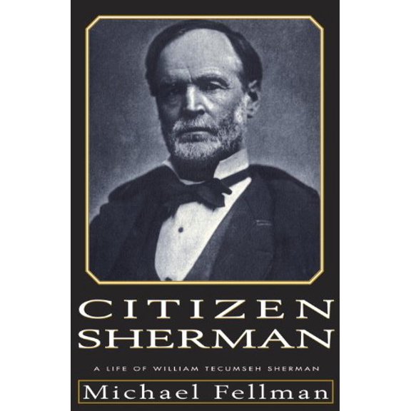 Pre-Owned Citizen Sherman:: A Life of William Tecumseh Sherman (Hardcover) 0679429662 9780679429661