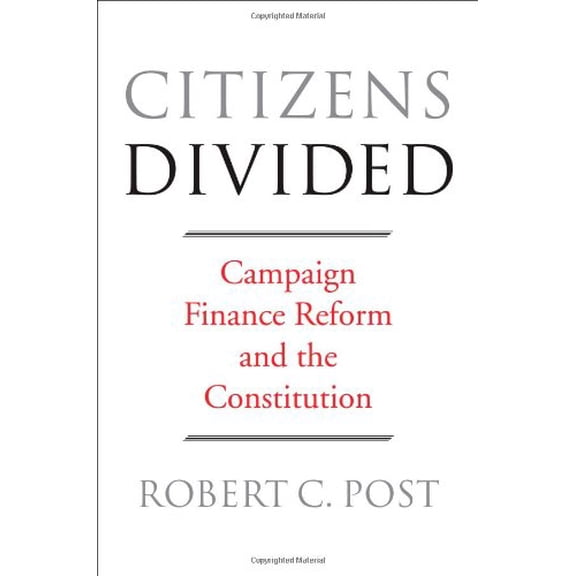 Pre-Owned Citizens Divided : Campaign Finance Reform and the Constitution