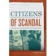 thumbnail image 1 of Citizens of Scandal: Journalism, Secrecy, and the Politics of Reckoning in Mexico, (Hardcover), 1 of 1