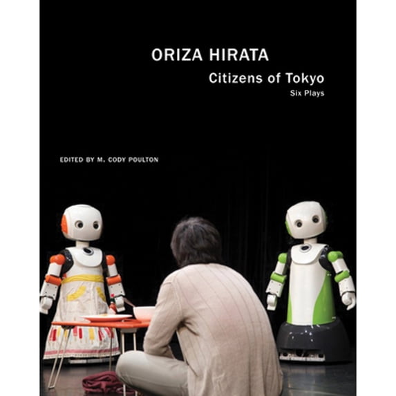 Pre-Owned Citizens of Tokyo: Six Plays (Paperback 9780857425515) by Oriza Hirata, M Cody Poulton