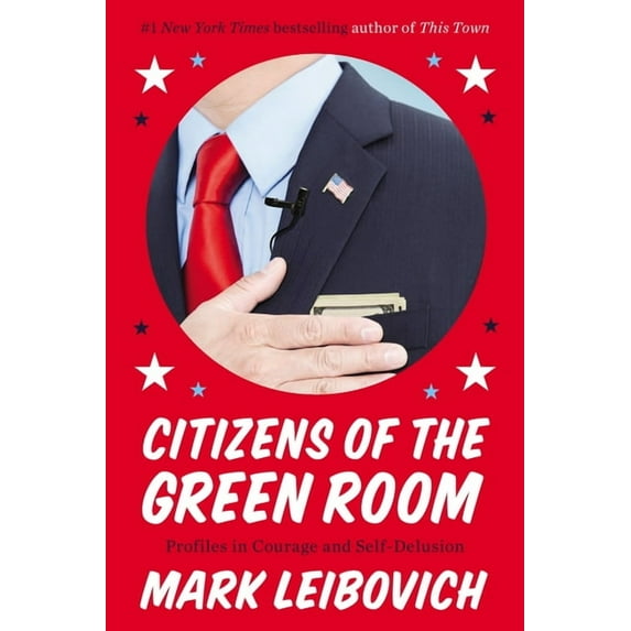 Citizens of the Green Room: Profiles in Courage and Self-Delusion, (Paperback)