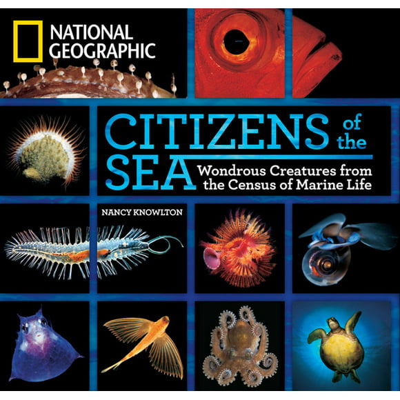 Citizens of the Sea : Wondrous Creatures from the Census of Marine Life