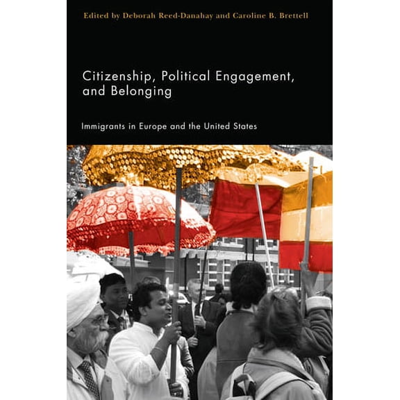 Citizenship, Political Engagement, and Belonging : Immigrants in Europe and the United States (Paperback)