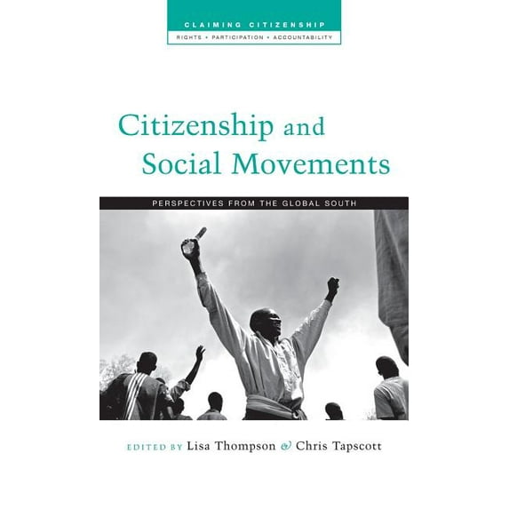 Claiming Citizenship Citizenship and Social Movements: Perspectives from the Global South, (Hardcover)
