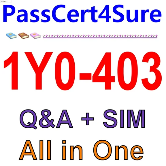 Citrix Virtual Apps And Desktops 7 Assessment, Design 1Y0-403 Exam Q&A+Sim