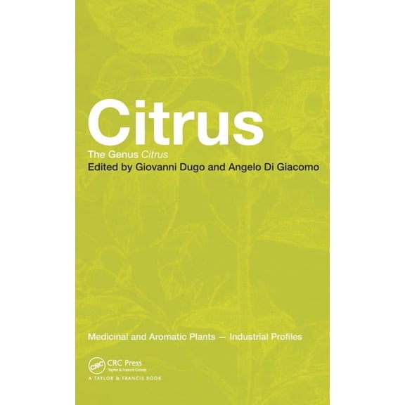Medicinal and Aromatic Plants - Industri Citrus: The Genus Citrus, (Hardcover)