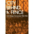 thumbnail image 1 of City Behind Fence : Oak Ridge, Tennessee, 1942-1946 (Paperback), 1 of 1