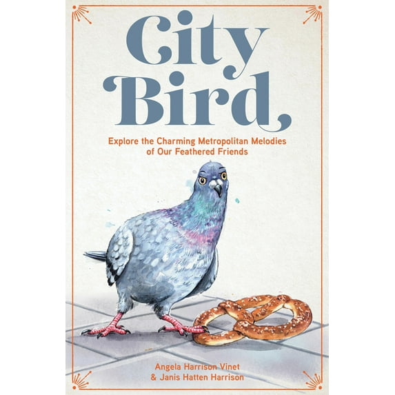 City Bird: Explore the Charming Metropolitan Melodies of Our Feathered Friends, (Hardcover)