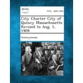 thumbnail image 1 of City Charter City of Quincy Massachusetts Revised to Aug. 1, 1909 (Paperback), 1 of 1