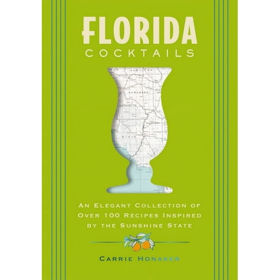 City Cocktails Florida Cocktails: An Elegant Collection of Over 100 Recipes Inspired by the Sunshine State, (Hardcover)
