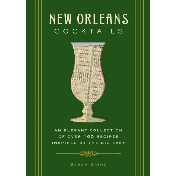 City Cocktails New Orleans Cocktails: An Elegant Collection of Over 100 Recipes Inspired by the Big Easy, (Hardcover)
