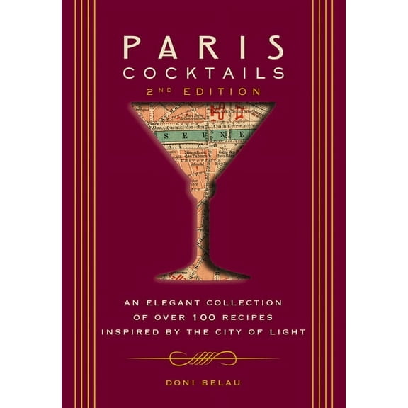 City Cocktails Paris Cocktails, Second Edition: An Elegant Collection of Over 100 Recipes Inspired by the City of Light, (Hardcover)