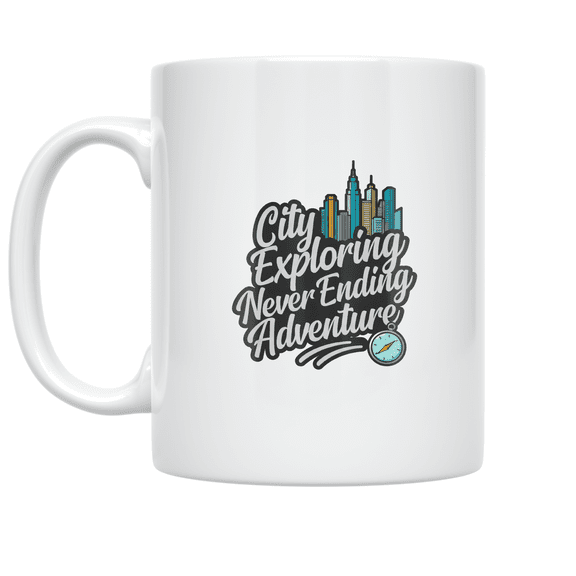 City Exploring Never Ending Adventure - Urban Exploration Enthusiast - 11 oz Ceramic Coffee Mug