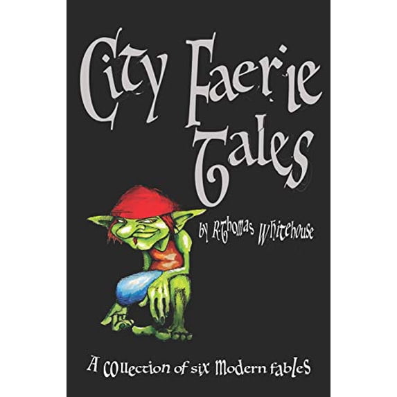 Pre-Owned City Faerie Tales: A Collection of Six Modern Fables Paperback
