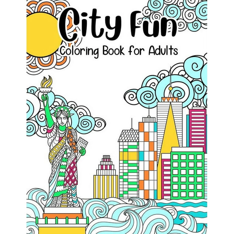 City Fun: Coloring Book for Adults: Adult Relaxation and Stress Relieving,  Beautiful City Scenes, Landscapes, Gardens (Adult Coloring Books), 8.5 X
