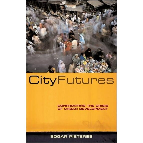 City Futures: Confronting the Crisis of Urban Development, (Paperback)