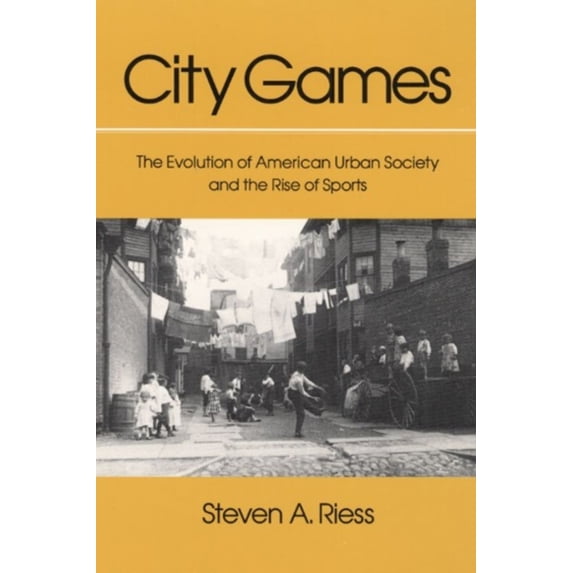 Pre-Owned City Games: The Evolution of American Urban Society and the Rise of Sports (Sport & Society): The Evolution of American Urban Society and the Rise of Sports (Sport & Society) Paperback