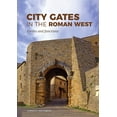 thumbnail image 1 of City Gates in the Roman West: Forms and Functions (Paperback), 1 of 1