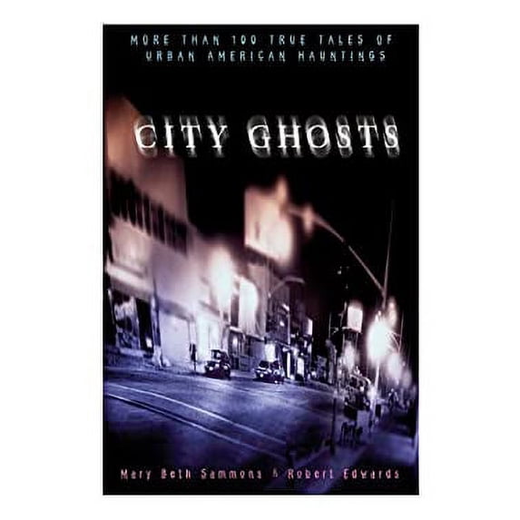 Pre-Owned City Ghosts: True Tales of Hauntings in America's Cities (Paperback) 1402735391 9781402735394