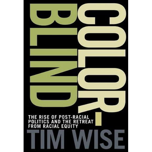 Pre-Owned Colorblind : The Rise of Post-Racial Politics and the Retreat from Racial Equity (Paperback) 9780872865082