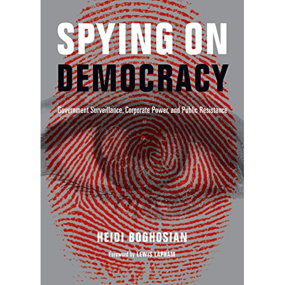 Pre-Owned Spying on Democracy: Government Surveillance, Corporate Power, and Public Resistance (Paperback) 0872865991 9780872865990