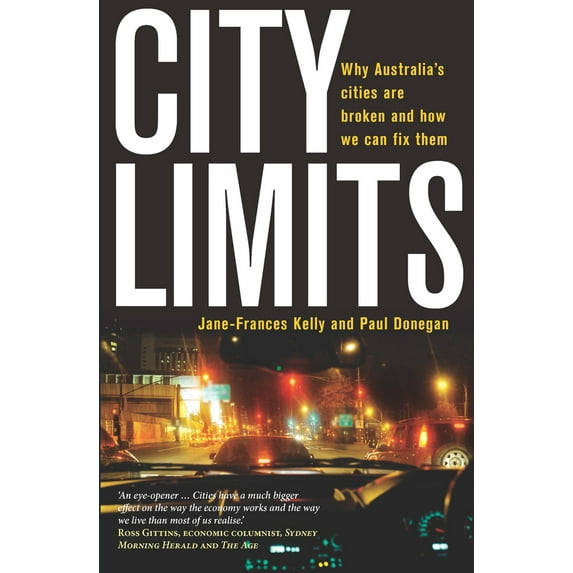 City Limits : Why Australia's Cities Are Broken and How We Can Fix Them (Paperback)