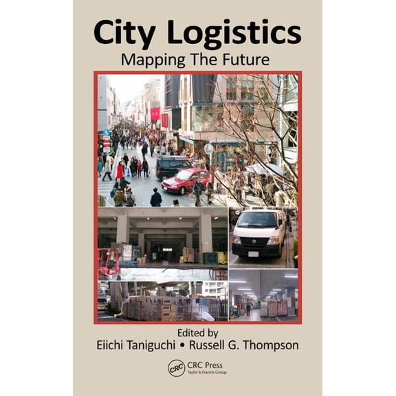 City Logistics: Mapping the Future, (Hardcover)