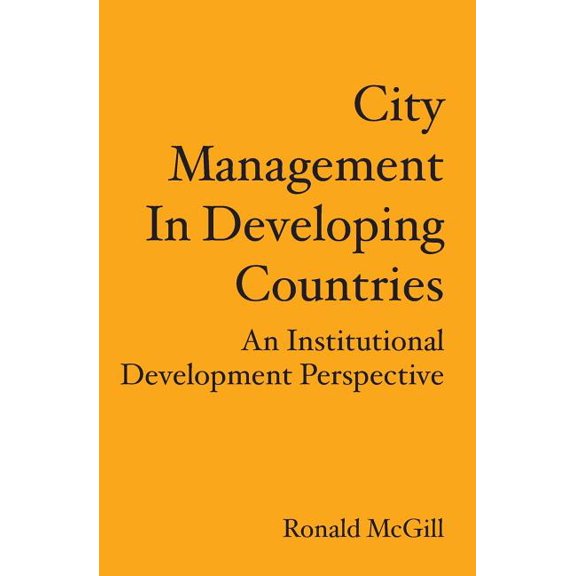 City Management In Developing Countries: An Institutional Development Perspective (Paperback)