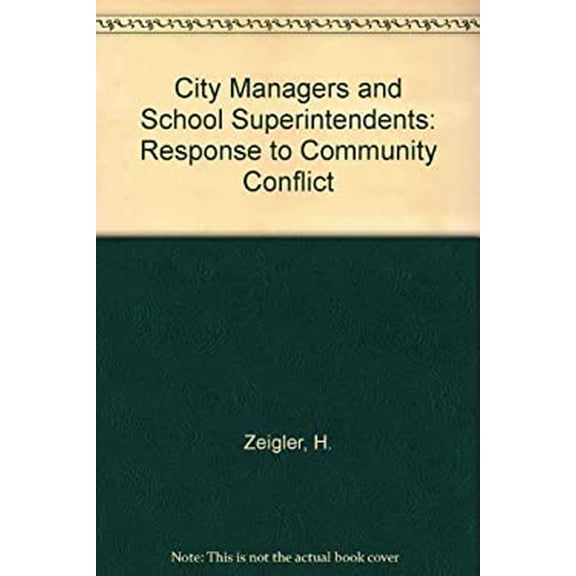 Pre-Owned City Managers and School Superintendents : Response to Community Conflict 9780030014086 /