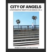 City Of Angels A Photographic Tribute To Los Angeles, Vol. 2, Paperback
