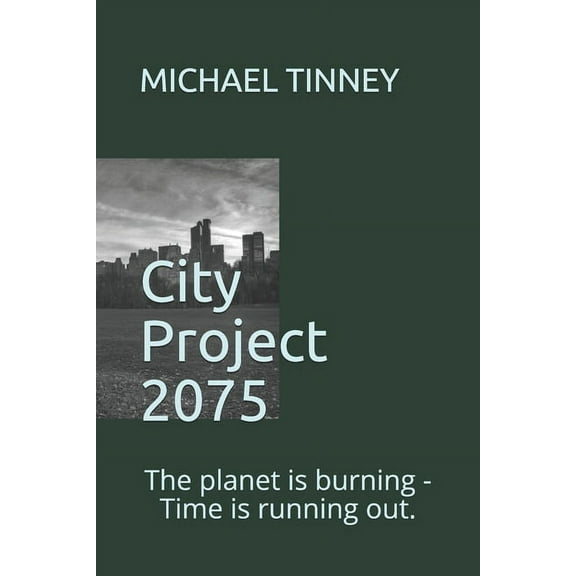 City Project 2075: The planet is burning - Time is running out. (Paperback)