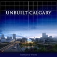 thumbnail image 1 of City That Might Have Been Unbuilt Calgary, Book 4, (Paperback), 1 of 1