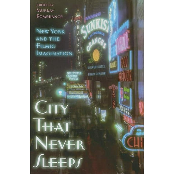 City That Never Sleeps : New York and the Filmic Imagination (Paperback)