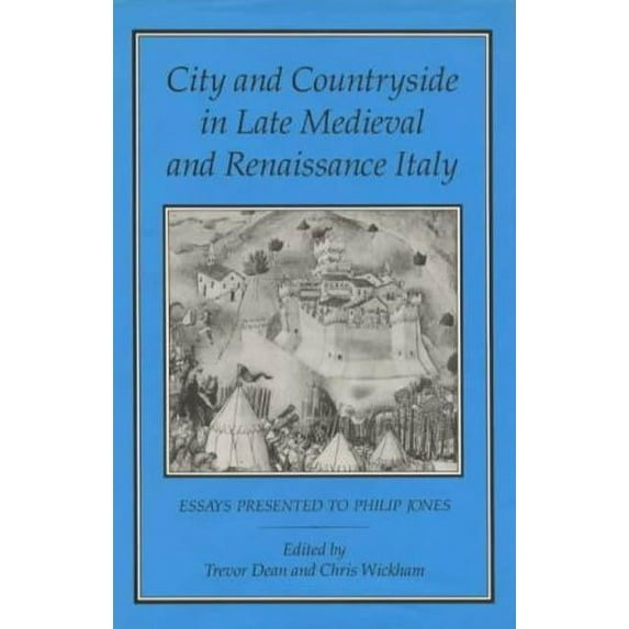 City and Countryside in Late Medieval and Renaissance Italy: Essays Presented to Philip Jones, (Hardcover)