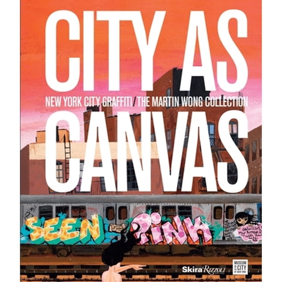 Pre-Owned City as Canvas: New York City Graffiti from the Martin Wong Collection (Hardcover) 0847839869 9780847839865