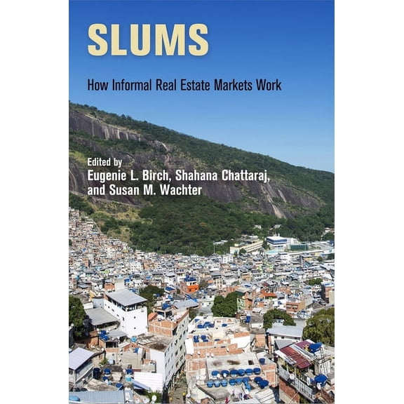 City in the Twenty-First Century: Slums: How Informal Real Estate Markets Work (Hardcover)