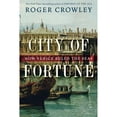thumbnail image 1 of City of Fortune: How Venice Ruled the Seas (Hardcover) by Roger Crowley, 1 of 1