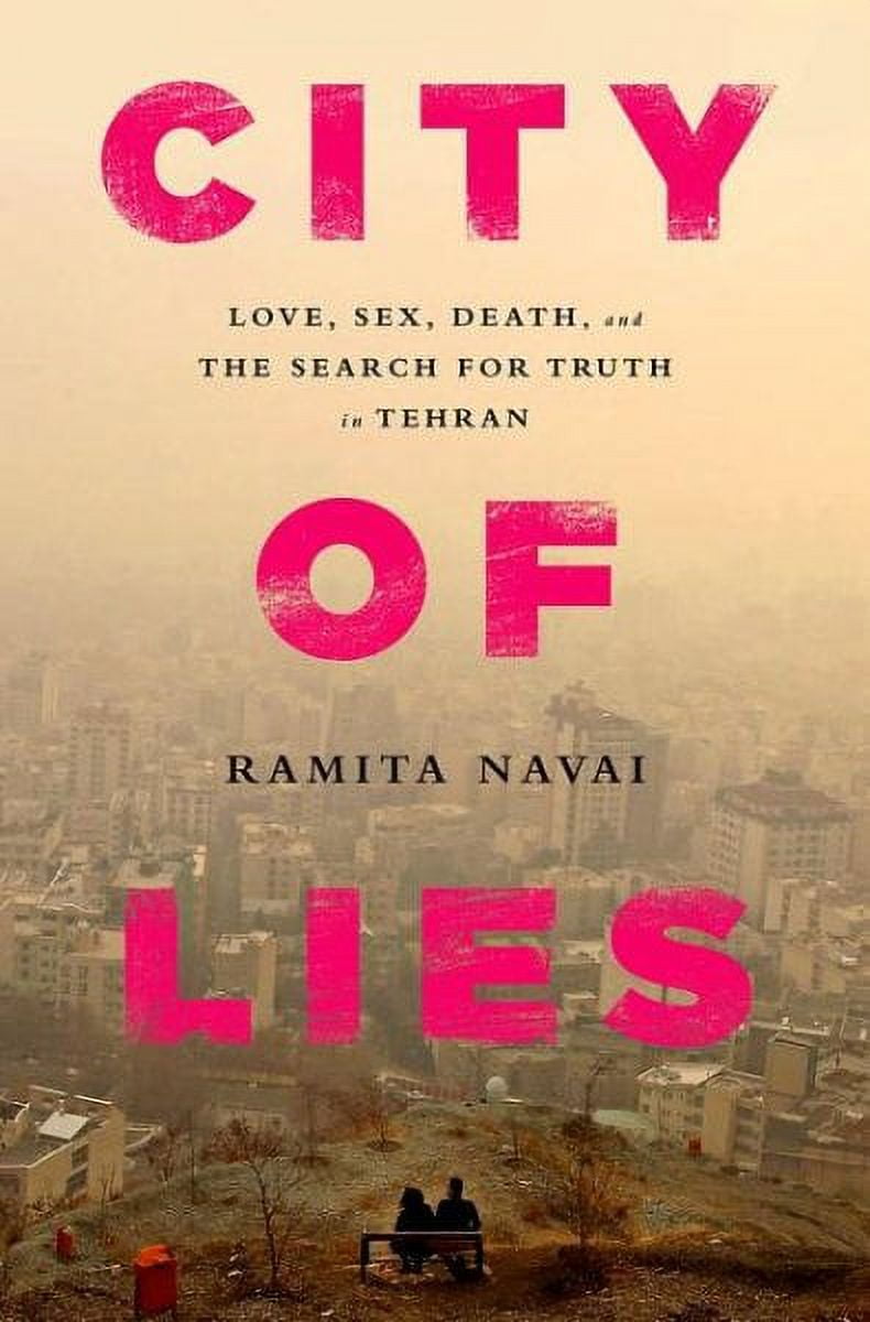 City of Lies : Love, Sex, Death, and the Search for Truth in Tehran -  Walmart.com