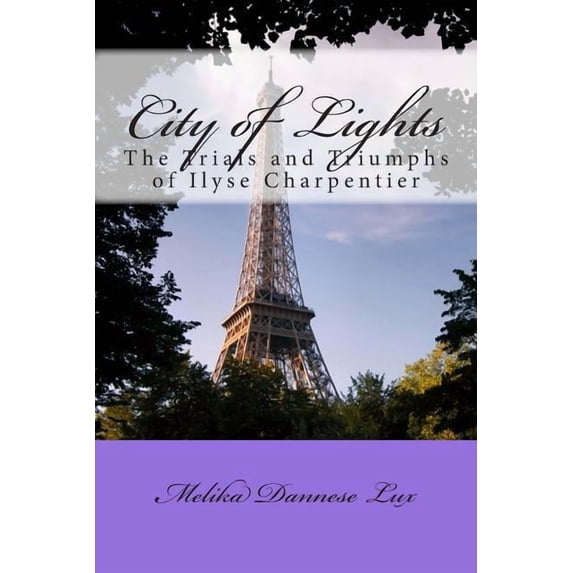 City of Lights: The Trials and Triumphs of Ilyse Charpentier, (Paperback)