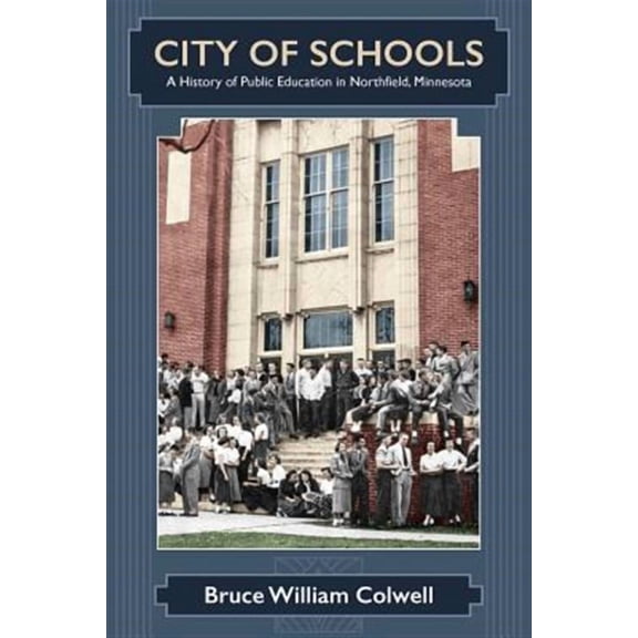 City of Schools: A History of Public Education in Northfield, Minnesota (Paperback)