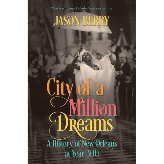 City of a Million Dreams: A History of New Orleans at Year 300, (Paperback)