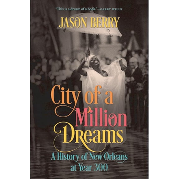 Pre-Owned City of a Million Dreams: A History of New Orleans at Year 300 (Paperback) 146966402X 9781469664026
