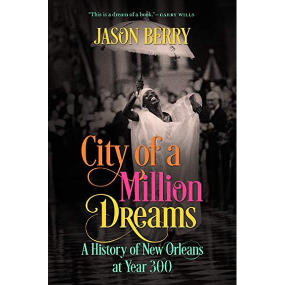 Pre-Owned City of a Million Dreams: A History of New Orleans at Year 300 (Paperback) 146966402X 9781469664026