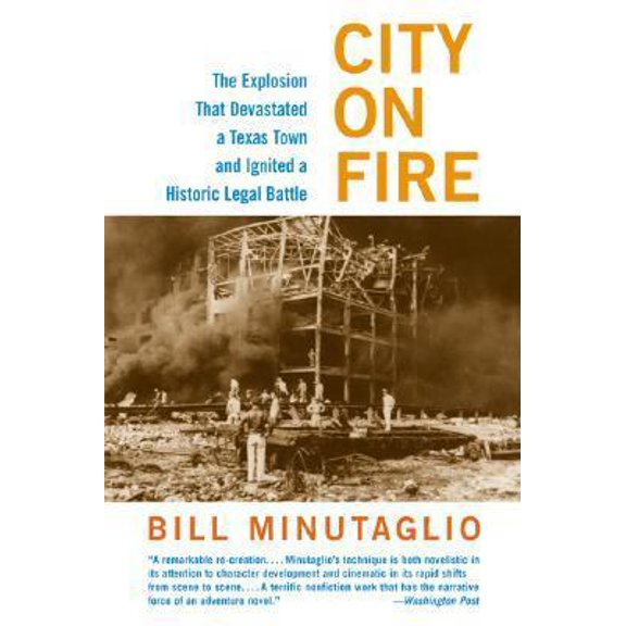 Pre-Owned City on Fire: The Explosion That Devastated a Texas Town and Ignited a Historic Legal Battle (Paperback) 0060959916 9780060959913